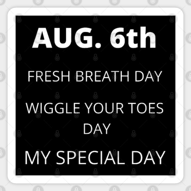 August 6th birthday, special day and the other holidays of the day. Sticker by Edwardtiptonart